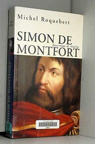 9782286001681: Simon de Montfort : Bourreau et martyr