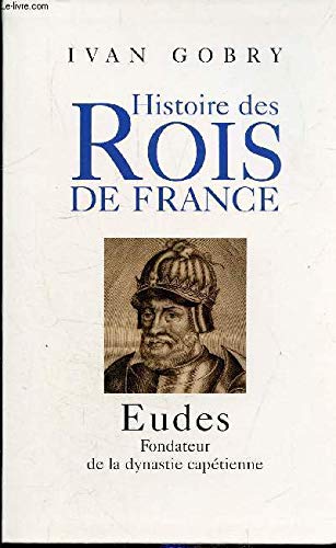 Beispielbild fr Eudes : Fondateur de la dynastie captienne (Histoire des rois de France) zum Verkauf von Ammareal
