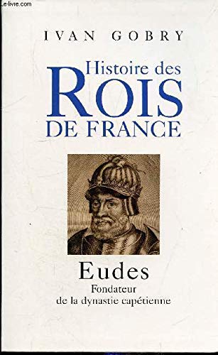 Imagen de archivo de Eudes : Fondateur de la dynastie captienne (Histoire des rois de France) a la venta por Ammareal