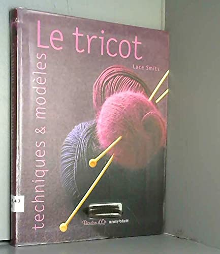 Beispielbild fr Le tricot : Techniques & modles zum Verkauf von medimops
