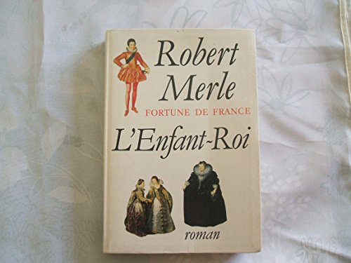 Fortune de france. l'enfant roi. (9782286004101) by Robert Merle