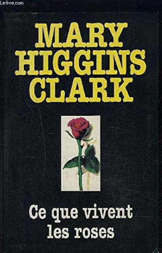 Ce que vivent les roses (9782286004415) by Mary Higgins Clark