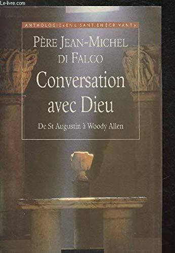 Imagen de archivo de CONVERSATION AVEC DIEU DE SAINT AUGUSTIN A WOODY ALLEN. a la venta por Ammareal