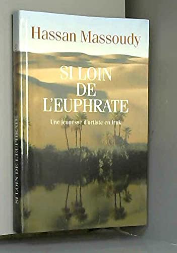 Stock image for SI LOIN DE L'EUPHRATE Une jeunesse d'artiste en Irak. [Paperback] Hassan MASSOUDY for sale by LIVREAUTRESORSAS