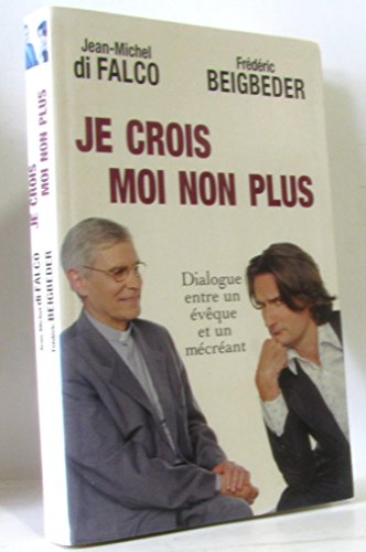 Stock image for Je crois, moi non plus; dialogue entre un vque et un mcrant. for sale by AUSONE