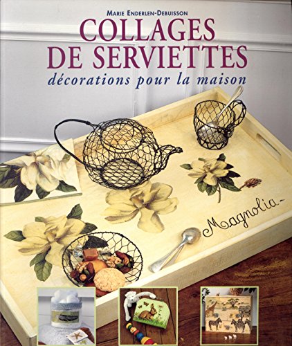 Beispielbild fr Collages de serviettes : Dcorations pour la maison zum Verkauf von medimops