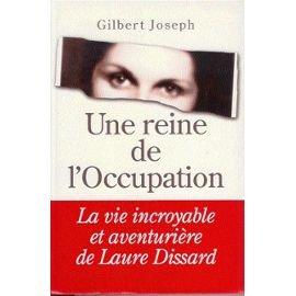 Beispielbild fr Une reine de l'Occupation: La vie incroyable et aventurire de Laure Dissard zum Verkauf von medimops