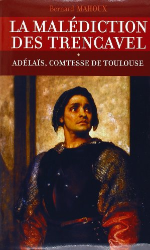Stock image for LA MALDICTION DES TRENCAVEL. Tome I : Adlas, comtesse de Toulouse for sale by medimops