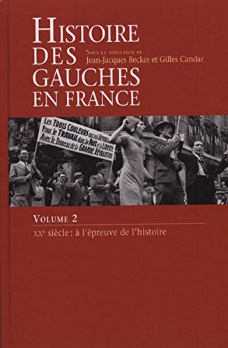 Beispielbild fr HISTOIRE DES GAUCHES EN France. Volume 2. XXme sicle :  l'preuve de l'hustoire zum Verkauf von medimops