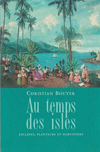 Beispielbild fr Au temps des isles : Les Antilles franaises de Louis XIII  Napolon III zum Verkauf von medimops