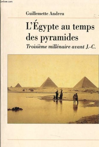 Stock image for L'egypte au temps des pyramides troisime millnaire avant j.-c. for sale by Ammareal