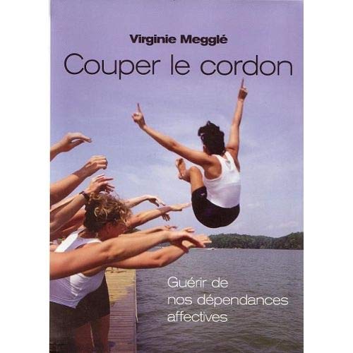 9782286011017: Couper le cordon : Gurir de nos dpendances affectives