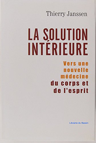 9782286011253: LA SOLUTION INTERIEURE - VERS UNE NOUVELLE MEDECINE DU CORPS ET DE L'ESPRIT.