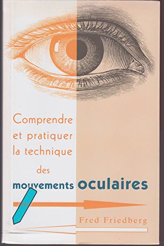 9782286011437: Comprendre et pratiquer la technique des mouvements oculaires, EMT : Pour soulager les tensions motionnelles, stress, angoisse, colre, phobies, maux de tte