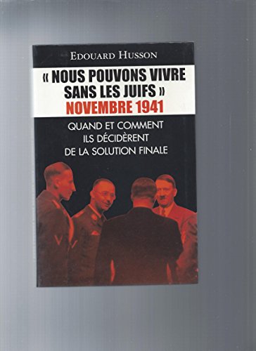 Beispielbild fr Nous pouvons vivre sans les Juifs : Quand et comment ils dcidrent de la Solution finale zum Verkauf von Ammareal