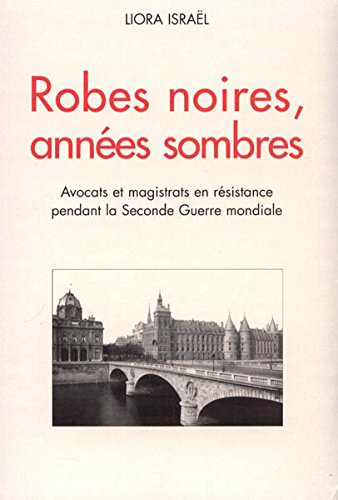 Beispielbild fr ROBES NOIRES, ANNES SOMBRES. Avocats et magistrats en rsistance pendant la Seconde Guerre mondiale zum Verkauf von Ammareal