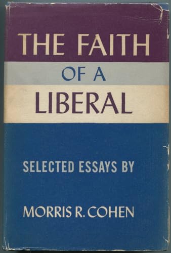 The Faith of a Liberal: Selected Essays (9782286013196) by Cohen, Morris R.