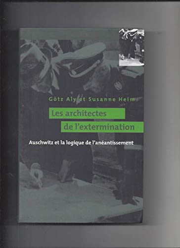 Beispielbild fr Les architectes de l'extermination : Auschwitz et la logique de l'anantissement zum Verkauf von medimops