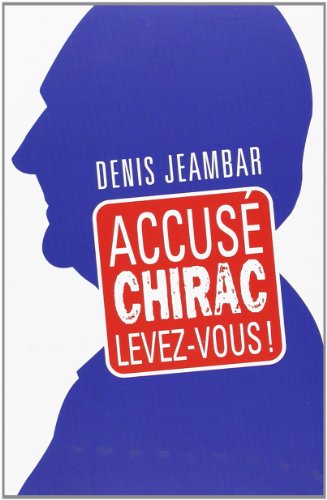 9782286014490: Accus Chirac levez-vous !. (French Edition)