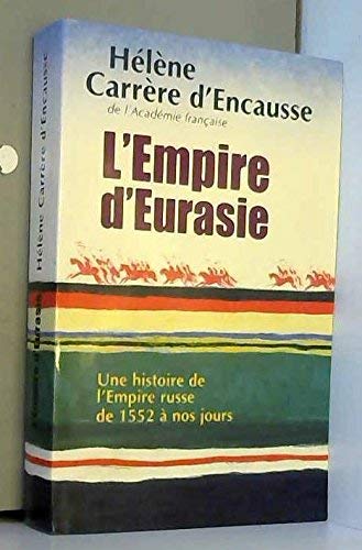 Stock image for L'Empire d'Eurasie; une histoire de l'Empire russe de 1552  nos jours. for sale by AUSONE