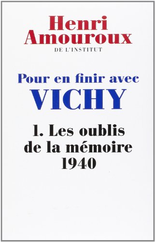 Beispielbild fr POUR EN FINIR AVEC VICHY. Tome I : Les oublis de la mmoire 1940 zum Verkauf von Ammareal