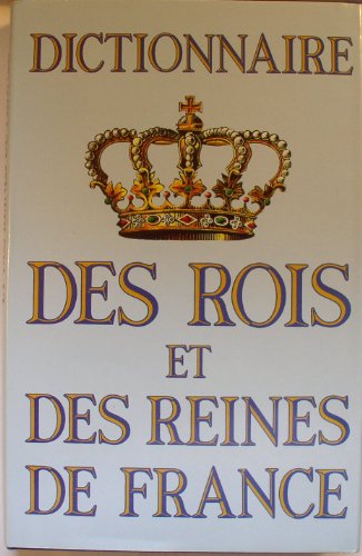 Beispielbild fr Dictionnaire des rois et des reines de france. zum Verkauf von LeLivreVert