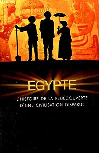 Stock image for gypte : L'histoire de la redcouverte d'une civilisation disparue for sale by Ammareal