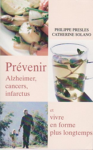 Stock image for Prvenir Alzeimer, cancers, infarctus et vivre en forme plus longtemps for sale by medimops
