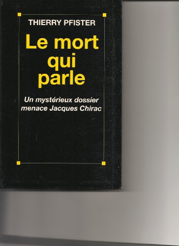 Stock image for Le mort qui parle un mystrieux dossier menace jacques Chirac for sale by Ammareal