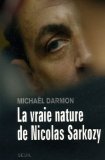 Stock image for La vraie nature de Nicolas Sarkozy for sale by Ammareal