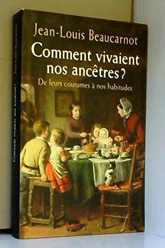 Imagen de archivo de Comment vivaient nos anctres ? De leurs coutumes  nos habitudes. a la venta por medimops