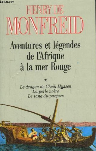 Imagen de archivo de Aventures et lgendes de l'afrique  la mer rouge. tome 1 : le dragon de cheik hussen. la perle noire. le sang du parjure. a la venta por Ammareal