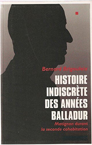 9782286033095: Histoire indiscrete des annes balladur matignon durant la seconde cohabitation.
