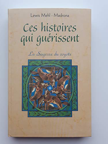 Beispielbild fr Ces histoires qui gurissent : La sagesse du coyote zum Verkauf von Ammareal