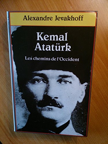 Beispielbild fr KEMAL ATATRK.LES CHEMINS DE L'OCCIDENT. zum Verkauf von medimops