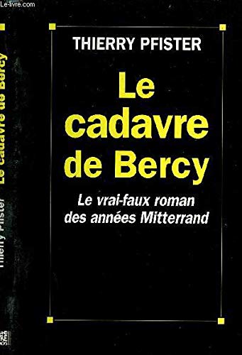 Stock image for Le cadavre de bercy. le vrai-faux roman des annees mitterrand. for sale by Ammareal