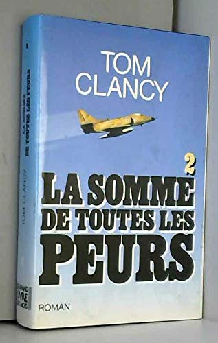 La somme de toutes les peurs, tome 2 (9782286035334) by Tom Clancy