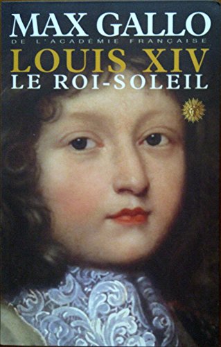 Louis Xiv - Tome 1 - Le Roi Soleil