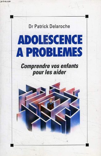 Imagen de archivo de Adolescence a problemes, comprendre vos enfants pour les aider a la venta por medimops