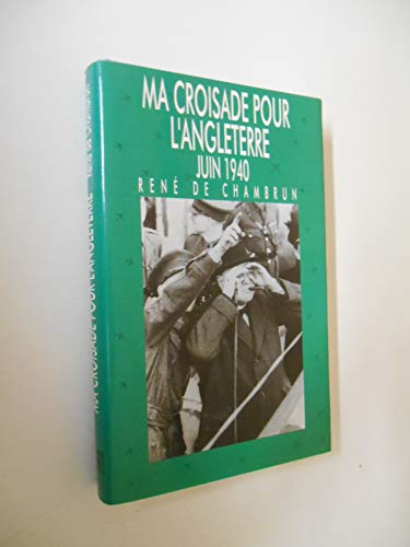 Imagen de archivo de Ma croisade pour l'angleterre, juin 1940 a la venta por medimops