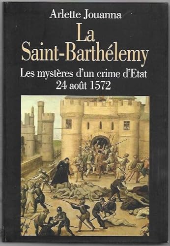 Stock image for La Saint-Barthlmy. Les mystres d'un crime d'Etat. 24 aot 1572 for sale by medimops