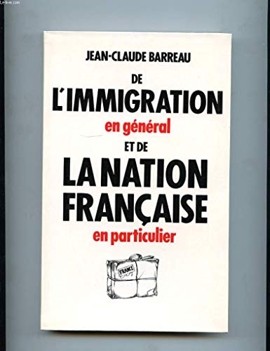 Beispielbild fr De l'immigration en general et de la nation francaise en particulier. zum Verkauf von Ammareal