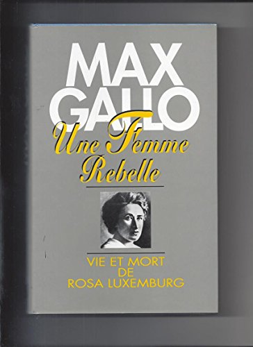 Stock image for Une femme rebelle : Vie et mort de Rosa Luxemburg for sale by ThriftBooks-Dallas