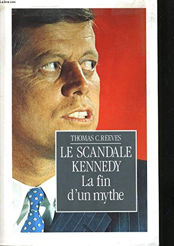 Stock image for Le scandale kennedy, la fin d'un mythe for sale by Ammareal