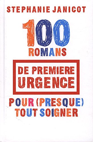 Beispielbild fr 100 ROMANS DE PREMIRE URGENCE POUR (PRESQUE) TOUT SOIGNER zum Verkauf von medimops