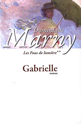 9782286044299: LES FOUS DE LUMIRE. Tome II : Gabrielle: 1