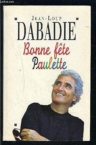 Bonne fête Paulette - Jean-Loup Dabadie - Jean-Loup Dabadie