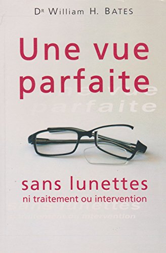 9782286046996: UNE VUE PARFAITE SANS LUNETTE NI TRAITEMENT OU INTERVENTION