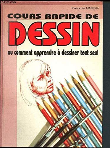 Beispielbild fr Cours rapide de dessin : Ou comment apprendre  dessiner tout seul zum Verkauf von Ammareal