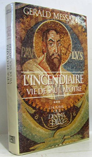 9782286049997: L'Home qui devint Dieu - Tome 3 - L'INCENDIAIRE, VIE DE SAUL APTRE